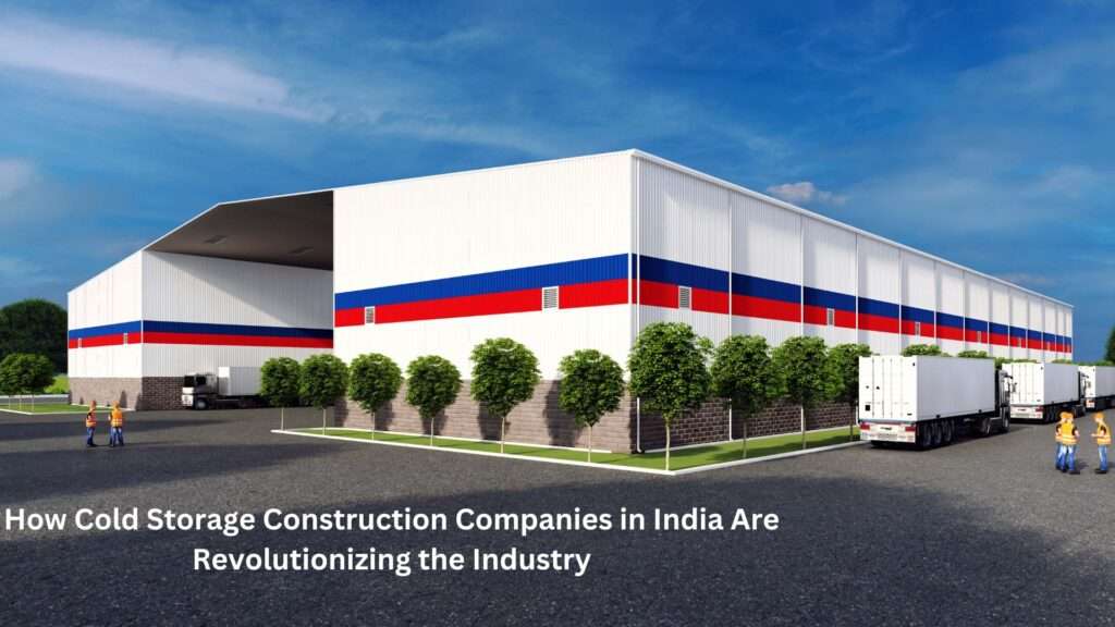 How Cold Storage Construction Companies in India Are Revolutionizing the Industry ? Cold Storage Construction Companies In India 1 1024x576